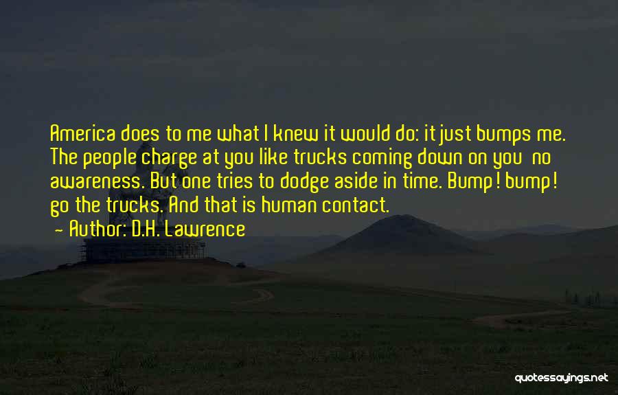 Dodge Trucks Quotes By D.H. Lawrence