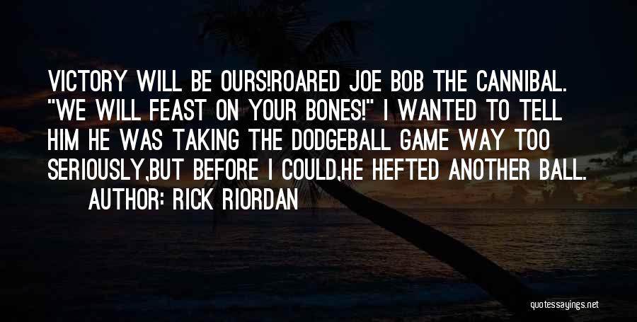 Dodgeball Quotes By Rick Riordan