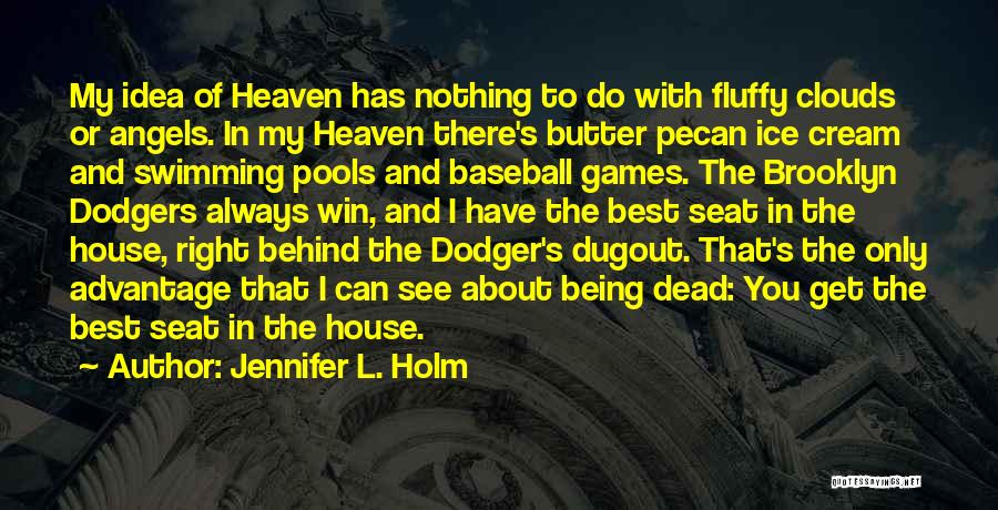 Dodger Baseball Quotes By Jennifer L. Holm