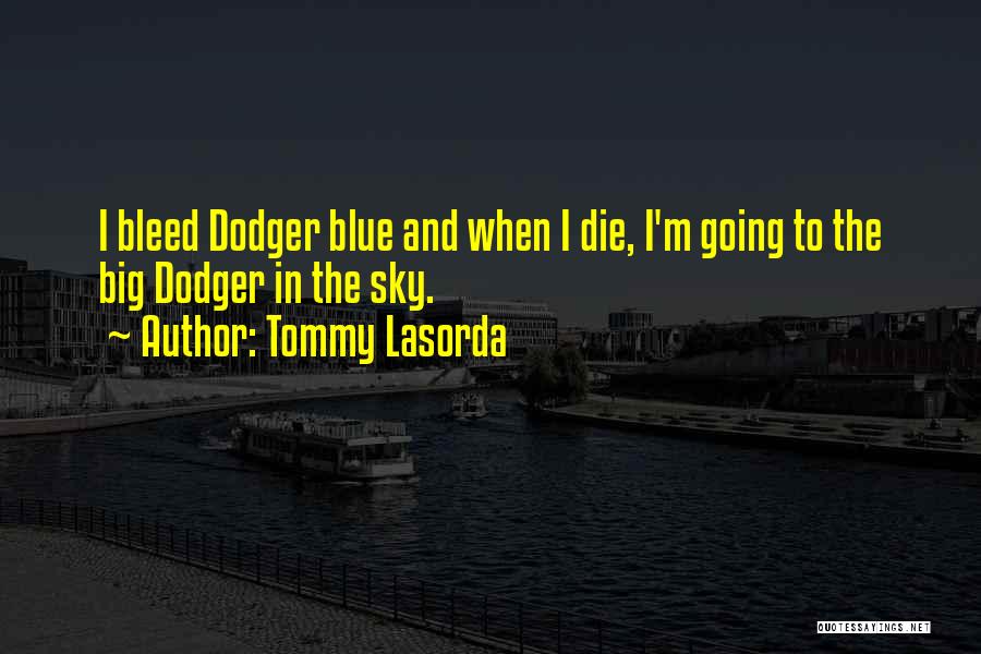 Dodger Blue Quotes By Tommy Lasorda