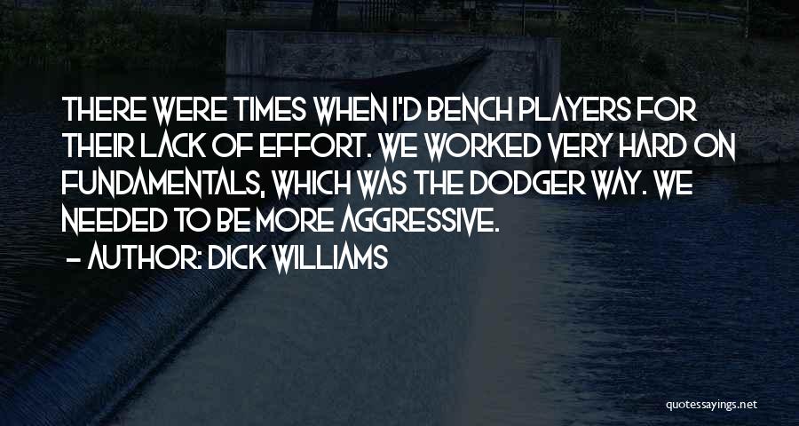 Dodger Quotes By Dick Williams