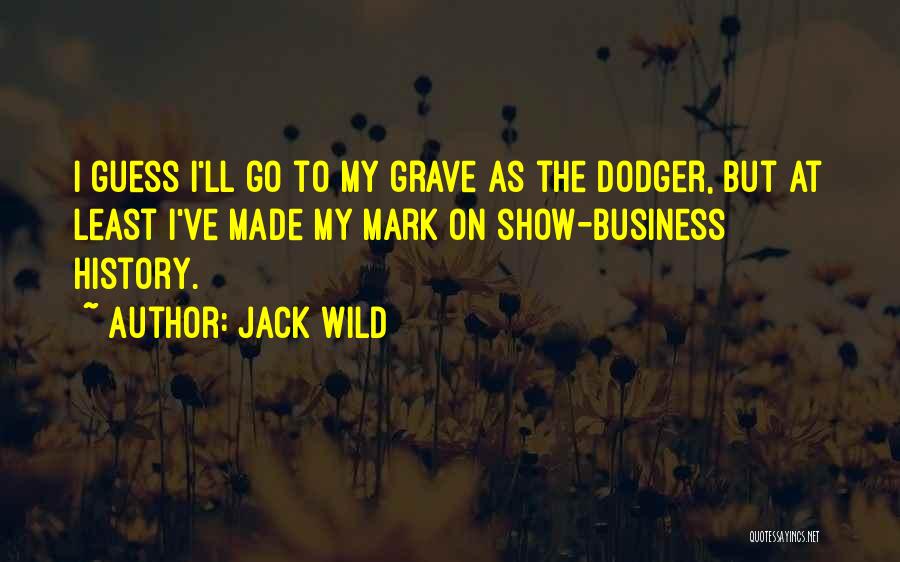 Dodger Quotes By Jack Wild