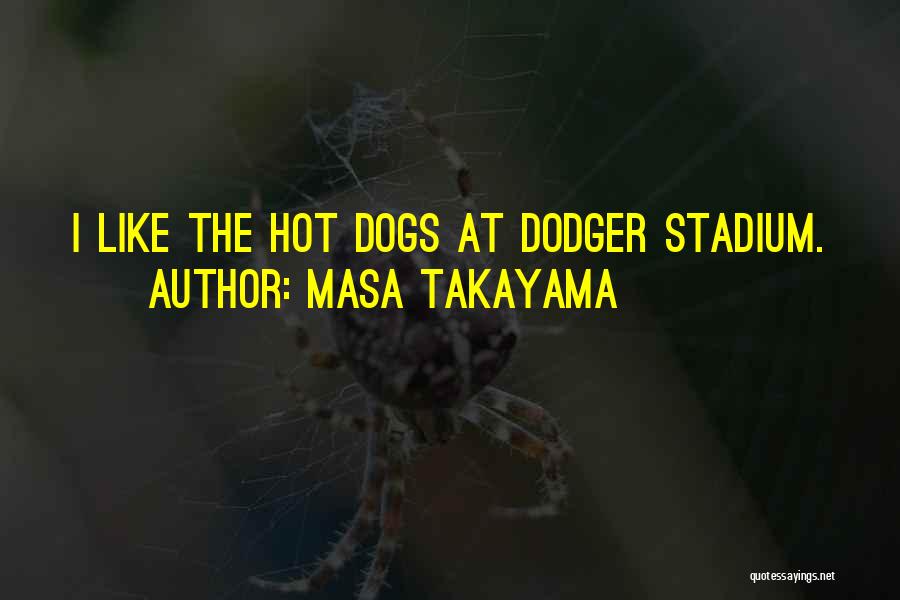 Dodger Quotes By Masa Takayama