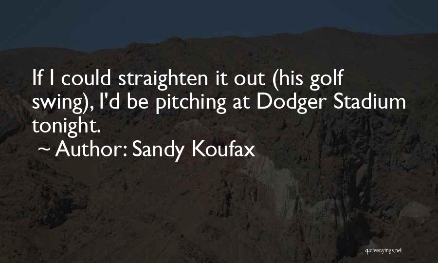 Dodger Quotes By Sandy Koufax