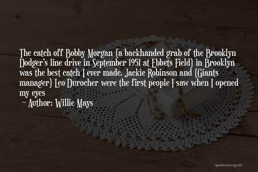 Dodger Quotes By Willie Mays