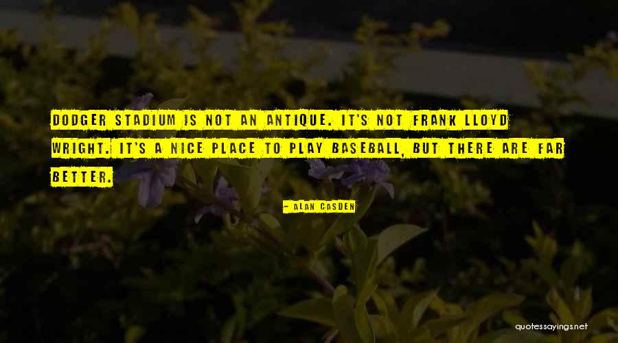 Dodger Stadium Quotes By Alan Casden Dodger Stadium Quotes By Alan Casden