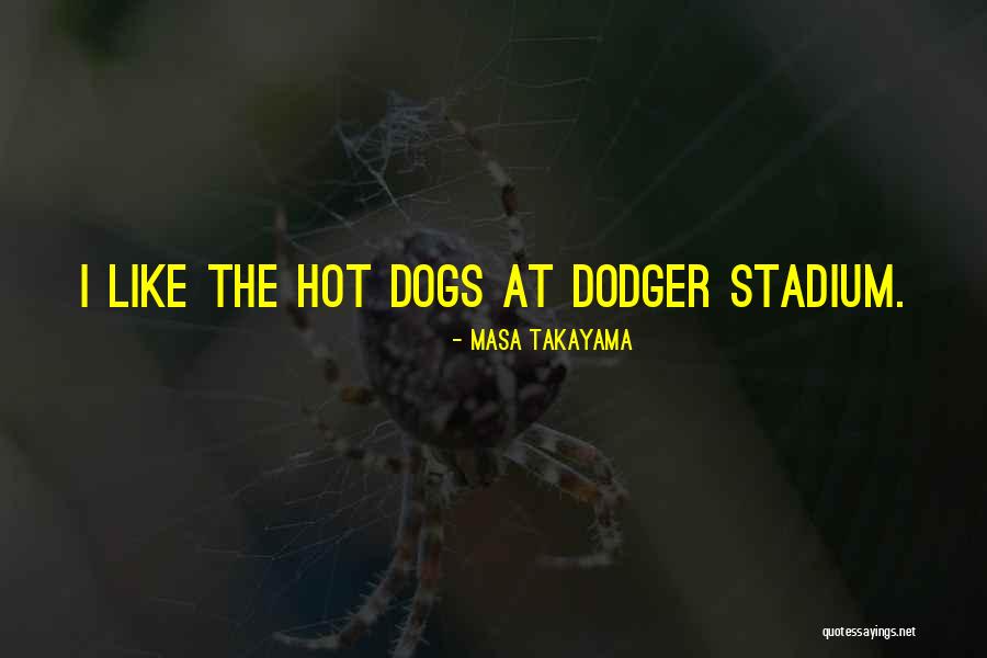 Dodger Stadium Quotes By Masa Takayama Dodger Stadium Quotes By Masa Takayama
