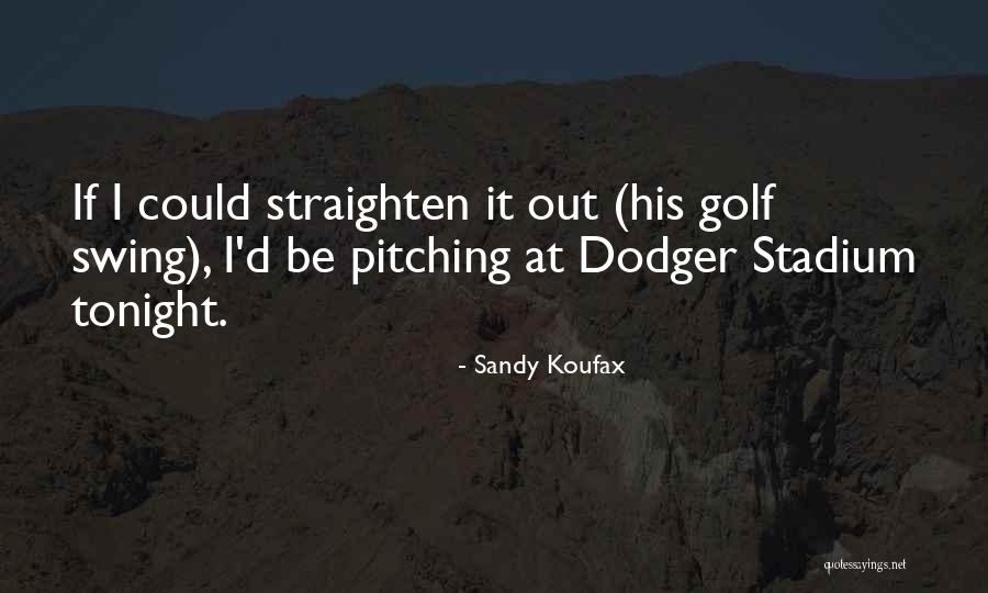 Dodger Stadium Quotes By Sandy Koufax Dodger Stadium Quotes By Sandy Koufax