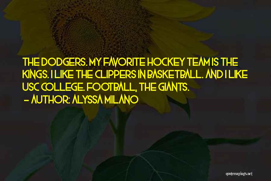 Dodgers Giants Quotes By Alyssa Milano