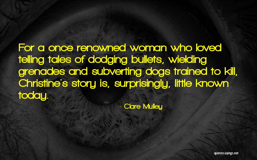 Dodging Bullets Quotes By Clare Mulley Dodging Bullets Quotes By Clare Mulley