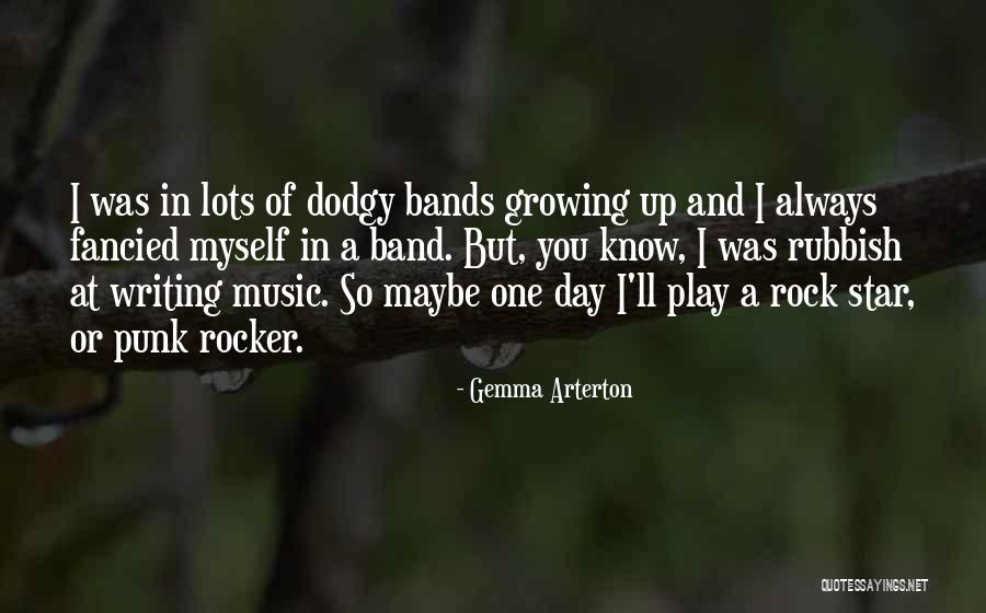 Dodgy Band Quotes By Gemma Arterton Dodgy Band Quotes By Gemma Arterton