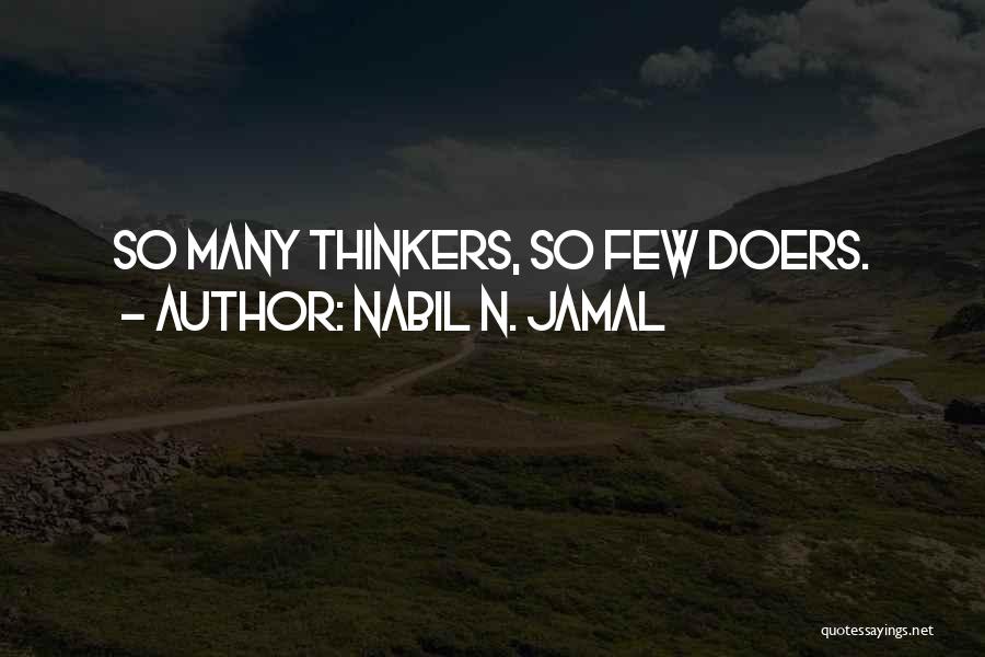 Doers Quotes By Nabil N. Jamal
