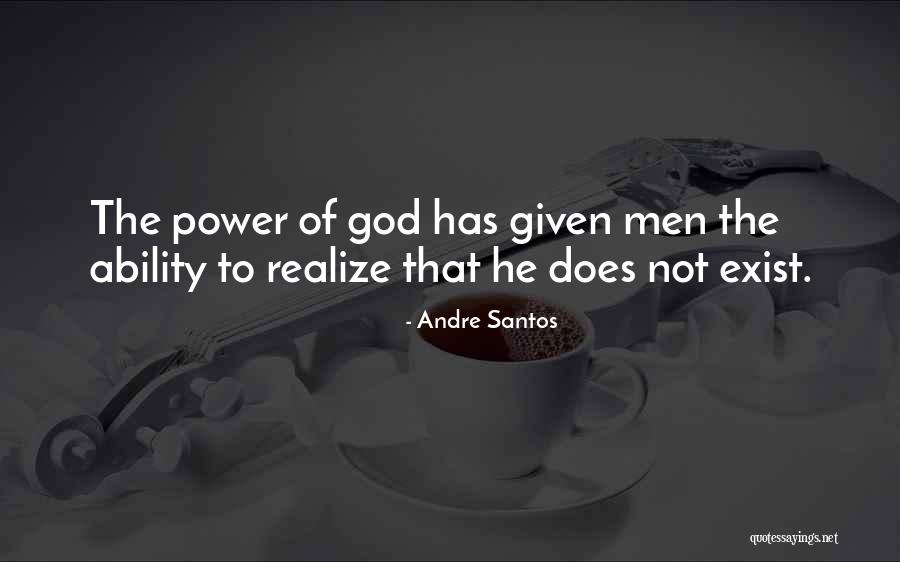 Does God Exist Quotes By Andre Santos Does God Exist Quotes By Andre Santos