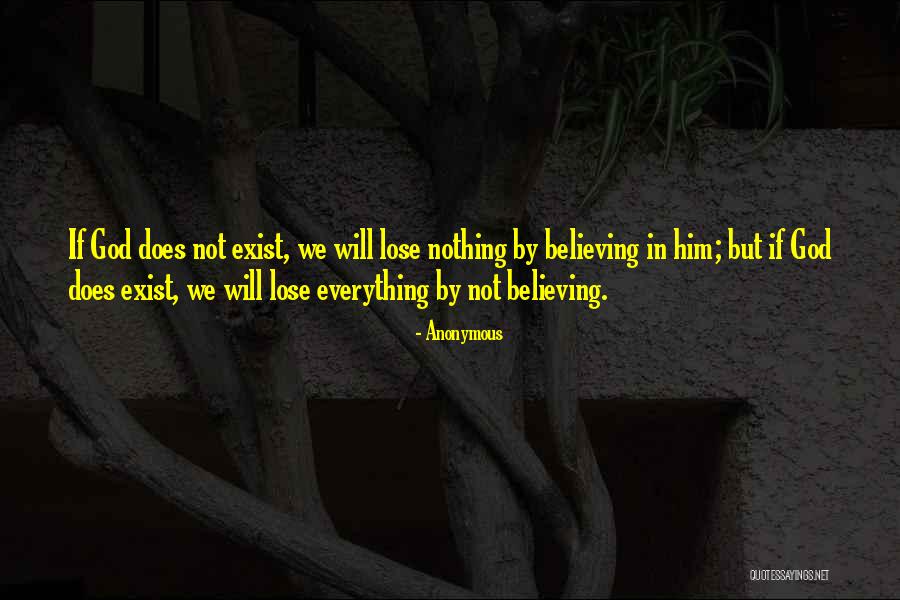 Does God Exist Quotes By Anonymous Does God Exist Quotes By Anonymous