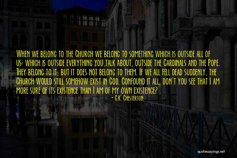 Does God Exist Quotes By G.K. Chesterton Does God Exist Quotes By G.K. Chesterton