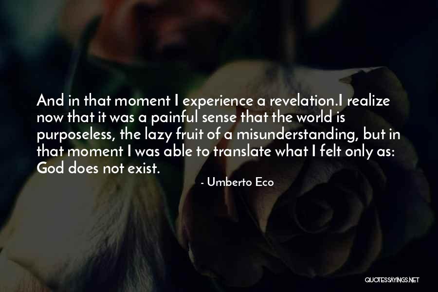 Does God Exist Quotes By Umberto Eco Does God Exist Quotes By Umberto Eco