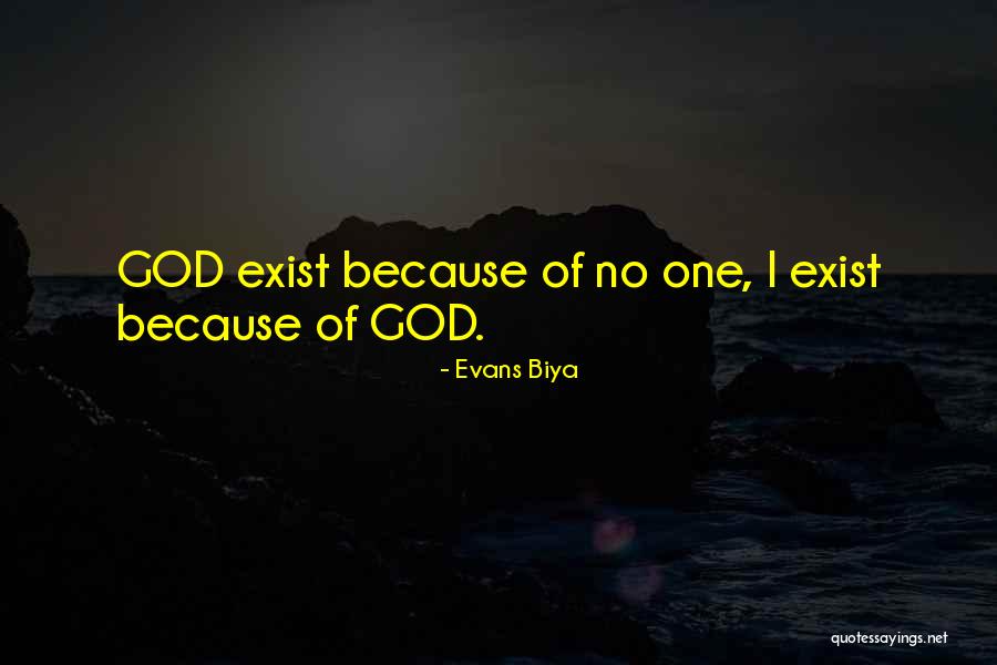 Does God Really Exist Quotes By Evans Biya