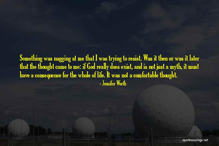 Does God Really Exist Quotes By Jennifer Worth Does God Really Exist Quotes By Jennifer Worth
