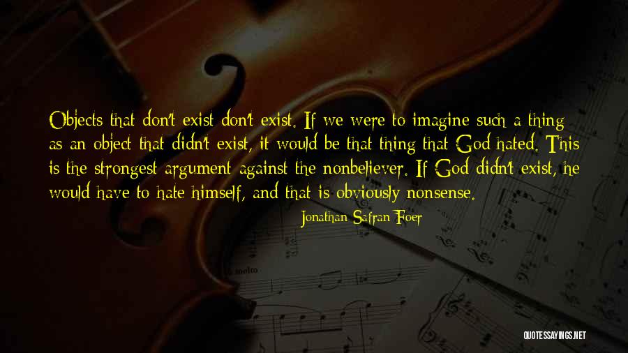 Does God Really Exist Quotes By Jonathan Safran Foer