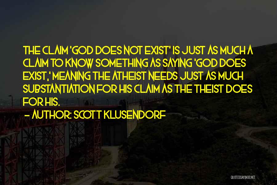 Does God Really Exist Quotes By Scott Klusendorf