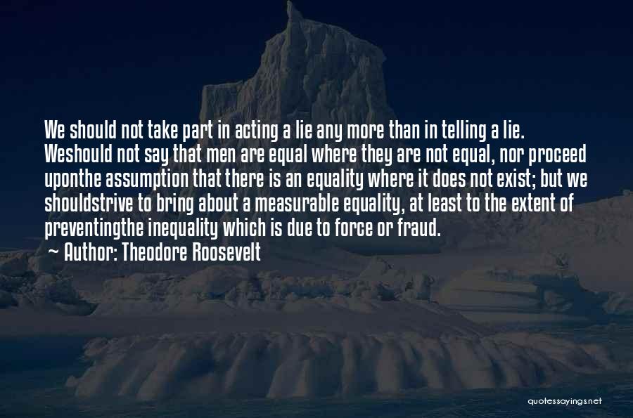 Does Happiness Exist Quotes By Theodore Roosevelt