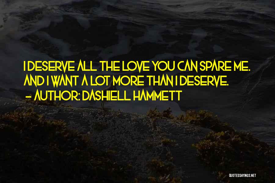 Does He Deserve Me Quotes By Dashiell Hammett