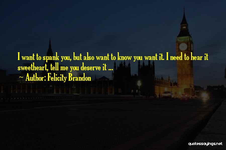 Does He Deserve Me Quotes By Felicity Brandon