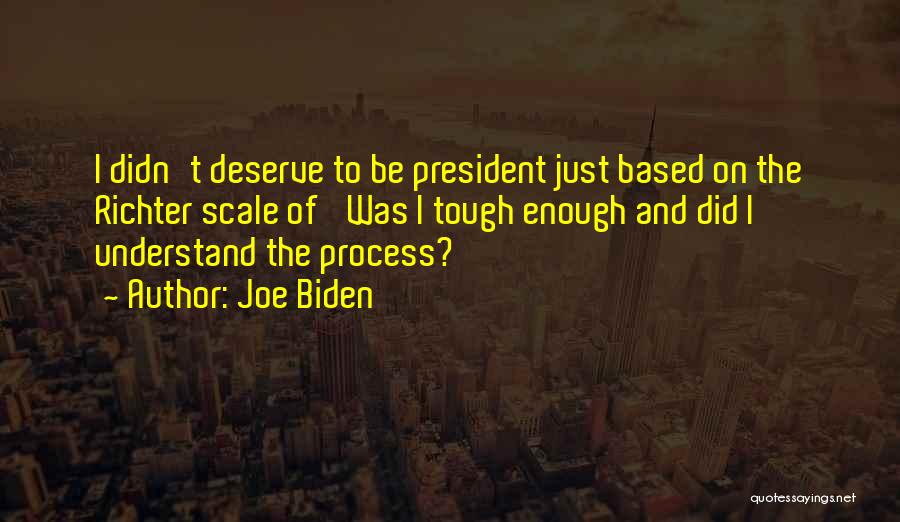 Does He Deserve Me Quotes By Joe Biden