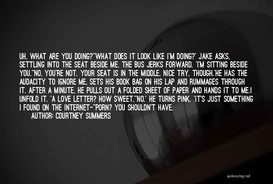 Does He Love Me Quotes By Courtney Summers