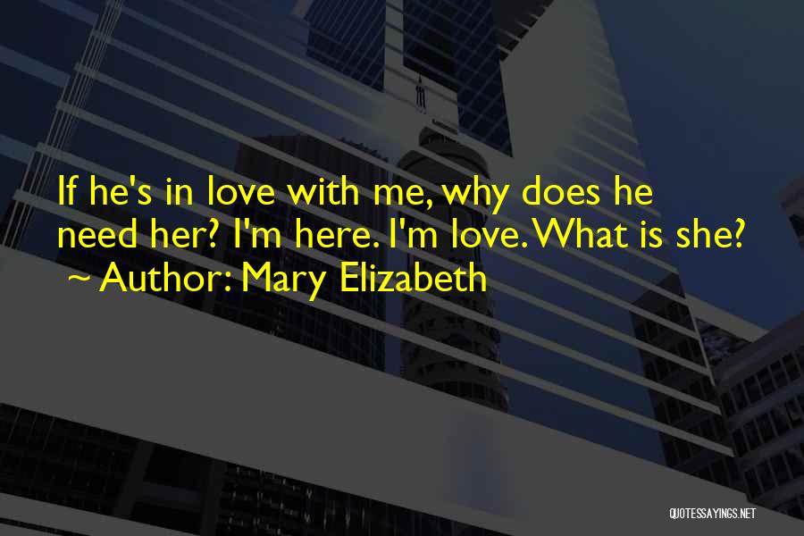Does He Love Me Quotes By Mary Elizabeth