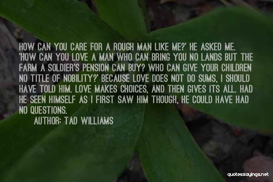 Does He Love Me Quotes By Tad Williams