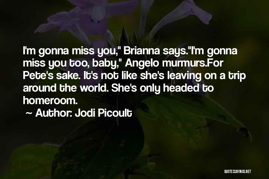 Does He Miss Me Like I Miss Him Quotes By Jodi Picoult