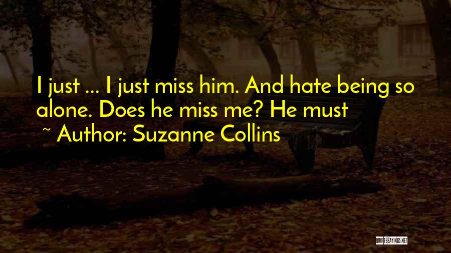 Does He Miss Me Quotes By Suzanne Collins