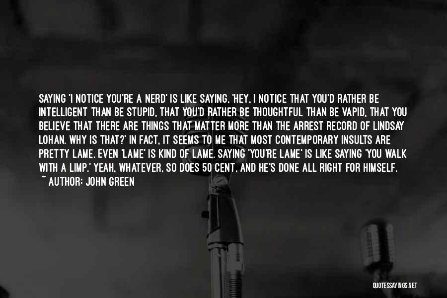 Does He Notice Me Quotes By John Green