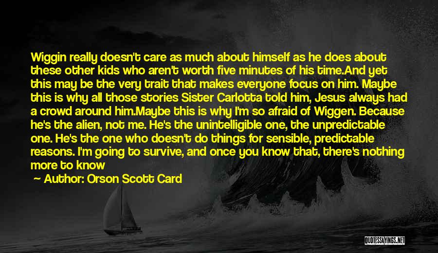 Does He Really Care About Me Quotes By Orson Scott Card