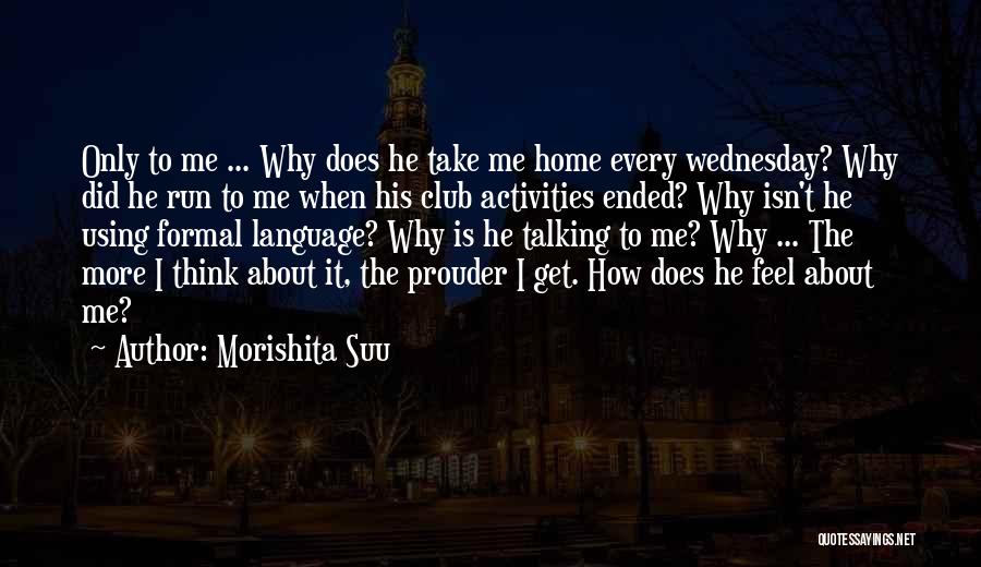 Does He Think About Me Quotes By Morishita Suu