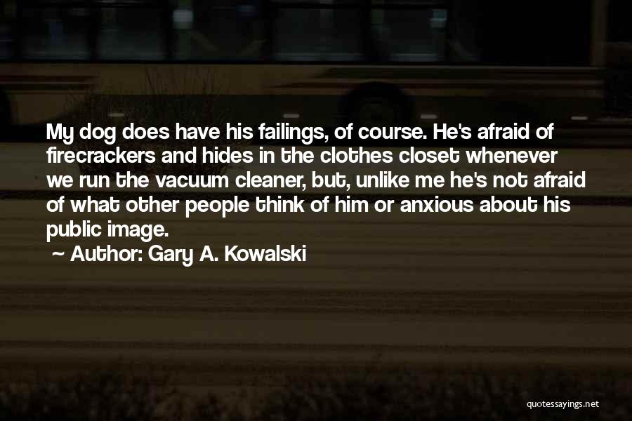 Does He Think Of Me Quotes By Gary A. Kowalski