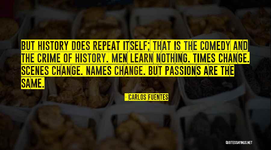Does History Repeat Itself Quotes By Carlos Fuentes Does History Repeat Itself Quotes By Carlos Fuentes