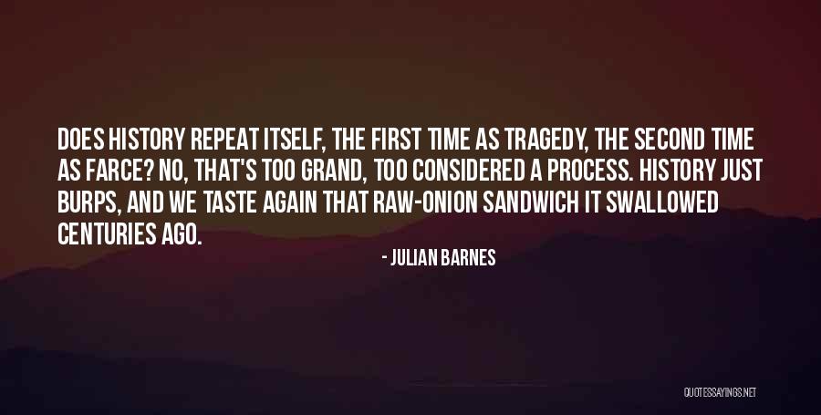 Does History Repeat Itself Quotes By Julian Barnes Does History Repeat Itself Quotes By Julian Barnes