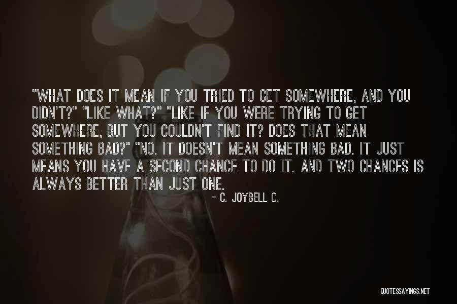 Does It Get Better Quotes By C. JoyBell C. Does It Get Better Quotes By C. JoyBell C.