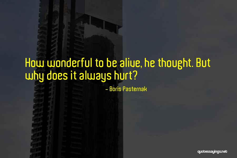 Does It Hurt Quotes By Boris Pasternak Does It Hurt Quotes By Boris Pasternak