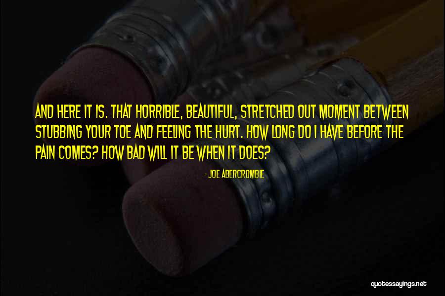 Does It Hurt Quotes By Joe Abercrombie Does It Hurt Quotes By Joe Abercrombie