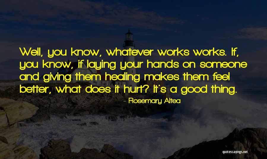 Does It Hurt Quotes By Rosemary Altea Does It Hurt Quotes By Rosemary Altea