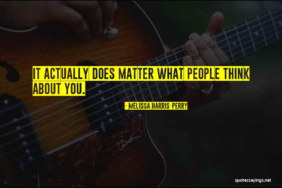 Does It Matter Quotes By Melissa Harris-Perry Does It Matter Quotes By Melissa Harris-Perry