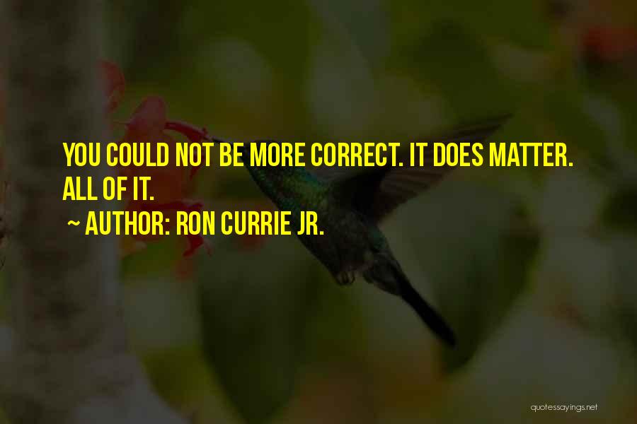 Does It Matter Quotes By Ron Currie Jr.