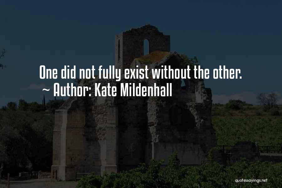 Does Love Even Exist Quotes By Kate Mildenhall