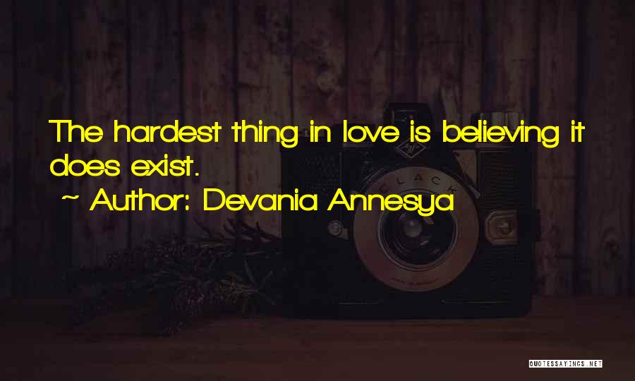 Does Love Exist Quotes By Devania Annesya