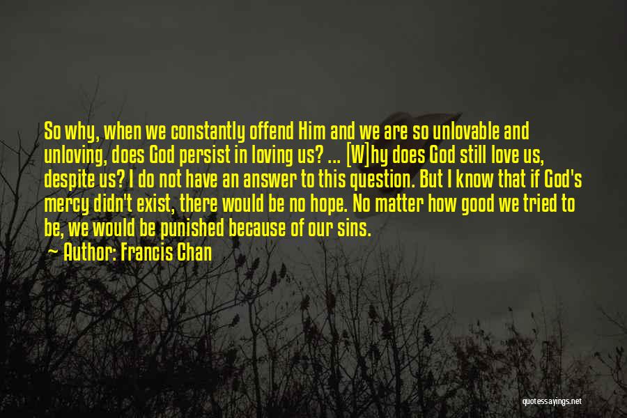 Does Love Exist Quotes By Francis Chan