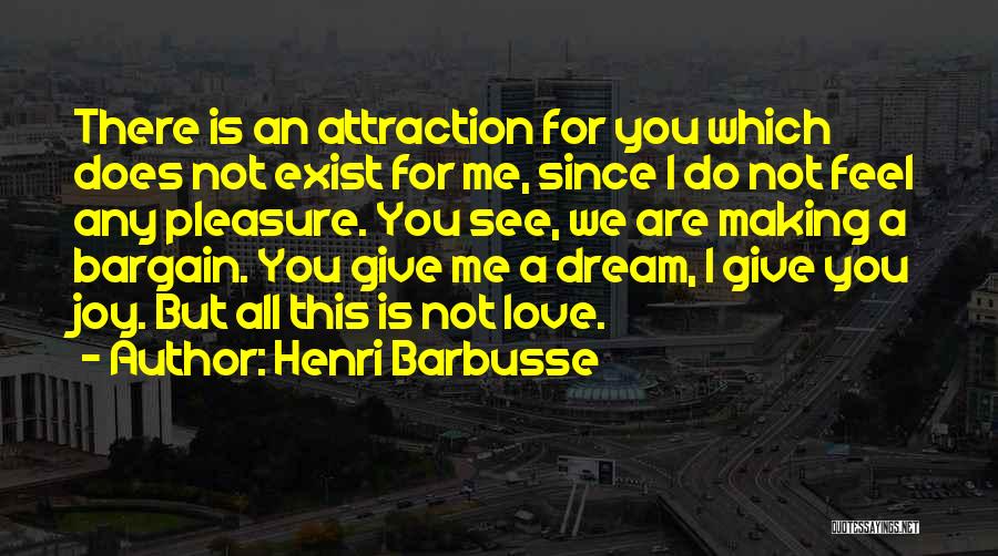 Does Love Exist Quotes By Henri Barbusse