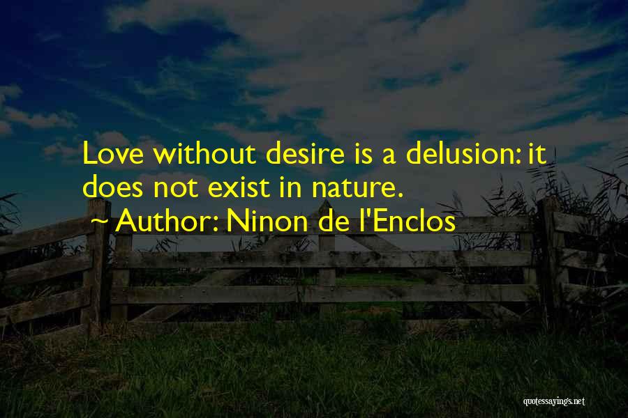 Does Love Exist Quotes By Ninon De L'Enclos